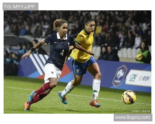 法国女足对阵巴西女足精彩比分揭晓赛场激战引发热议