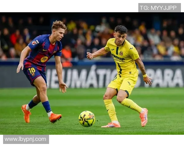 巴塞罗那与比利亚雷亚尔最新阵容分析与对比解析 巴塞罗那与比利亚雷亚尔最新阵容分析与对比解析